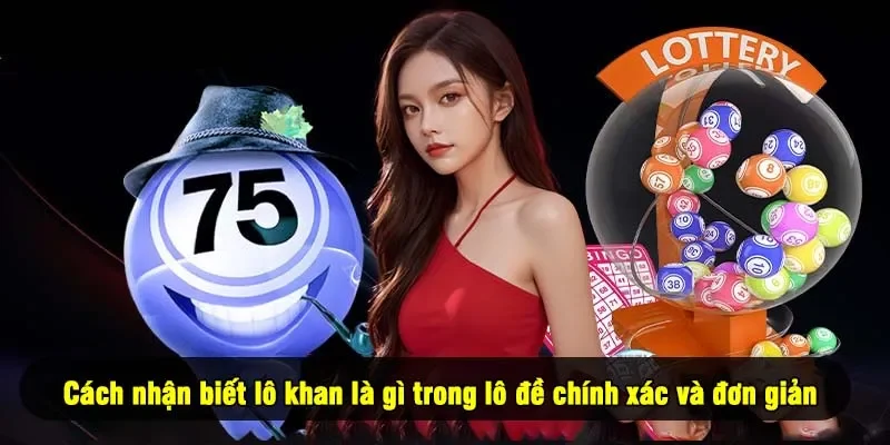 Cách nhận biết lô khan là gì trong lô đề chính xác và đơn giản