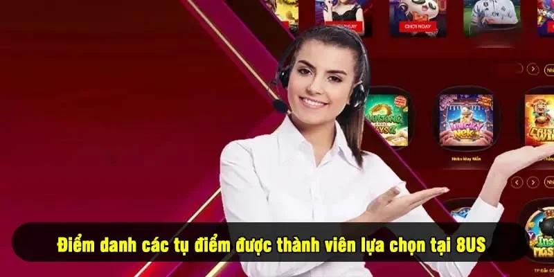 Điểm danh các tụ điểm được thành viên lựa chọn tại 8US 