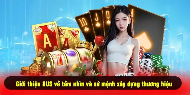 Giới thiệu 8US về tầm nhìn và sứ mệnh xây dựng thương hiệu