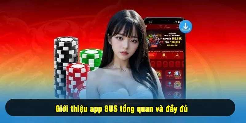 Giới thiệu app 8US tổng quan và đầy đủ