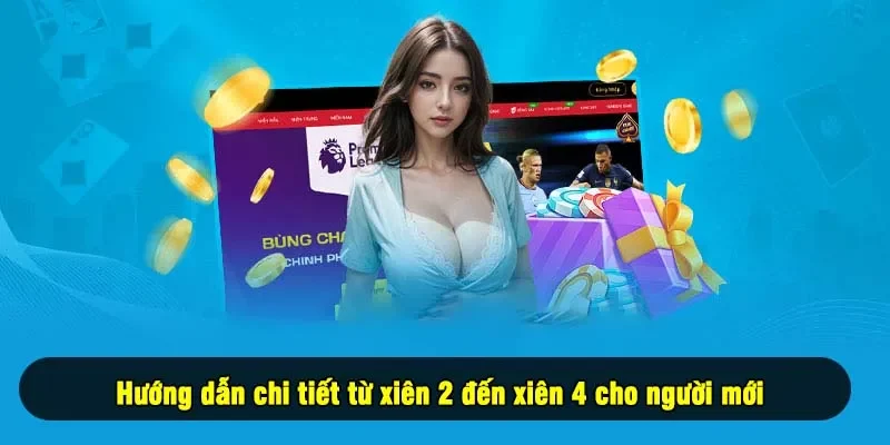 Hướng dẫn chi tiết từ xiên 2 đến xiên 4 cho người mới