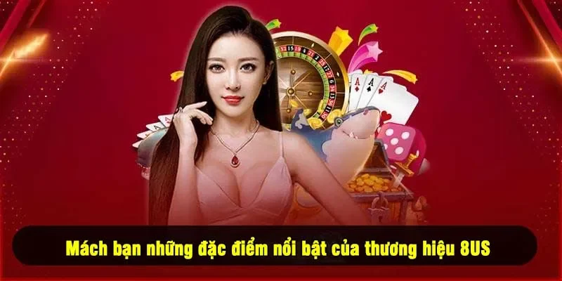 Mách bạn những đặc điểm nổi bật của thương hiệu 8US