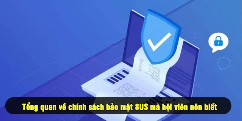 Tổng quan về chính sách bảo mật 8US mà hội viên nên biết