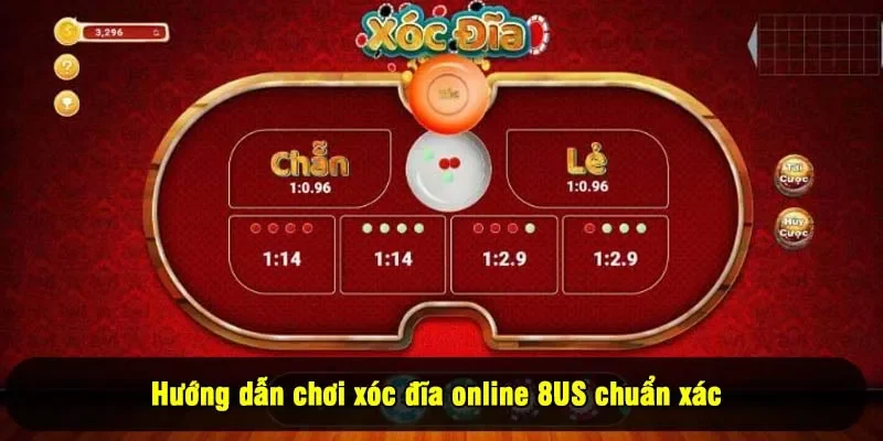 Hướng dẫn chơi xóc đĩa online 8US chuẩn xác