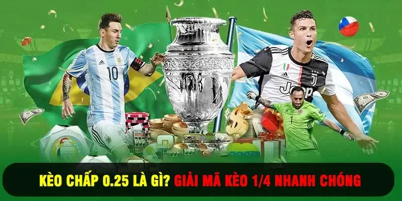 kèo chấp 0.25 là gì