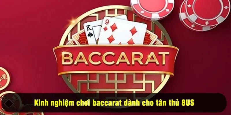 Kinh nghiệm chơi baccarat dành cho tân thủ 8US