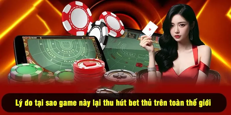 Lý do tại sao game này lại thu hút bet thủ trên toàn thế giới 