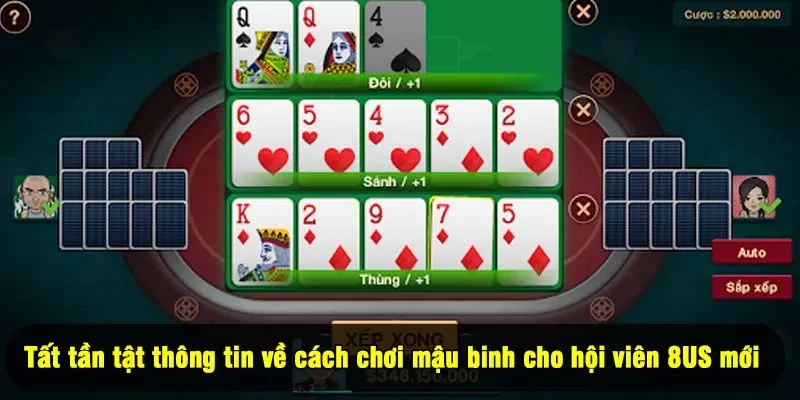 Tất tần tật thông tin về cách chơi mậu binh cho hội viên 8US mới 